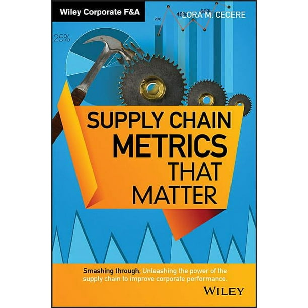 Wiley Corporate F&a Supply Chain Metrics That Matter (Hardcover