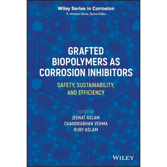 Wiley Corrosion Grafted Biopolymers as Corrosion Inhibitors, (Hardcover)