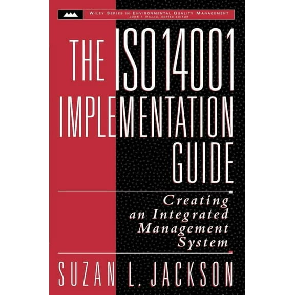 Wiley Environmental Quality Management The ISO 14001 Implementation Guide: Creating an Integrated Management System, Book 3, (Hardcover)