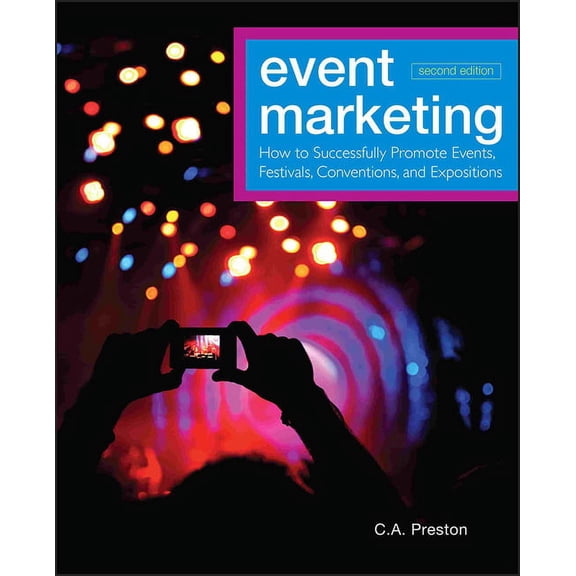 Wiley Event Management Event Marketing: How to Successfully Promote Events, Festivals, Conventions, and Expositions, Book 43, (Hardcover)