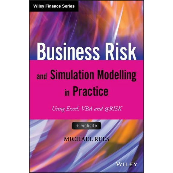 Wiley Finance Business Risk and Simulation Modelling in Practice: Using Excel, VBA and @Risk, (Hardcover)