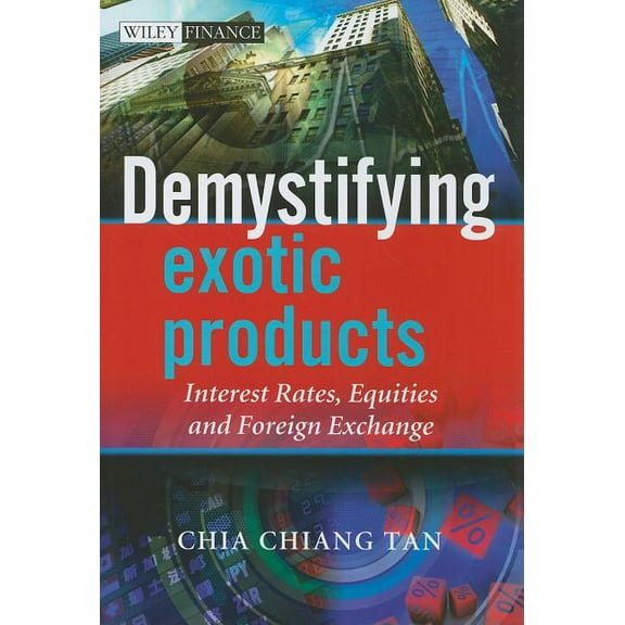 Wiley Finance Demystifying Exotic Products: Interest Rates, Equities and Foreign Exchange, Book 457, (Hardcover)