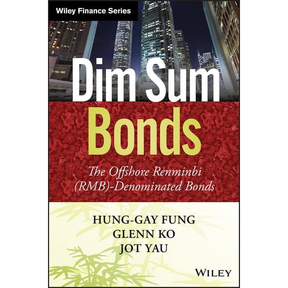 Wiley Finance Dim Sum Bonds: The Offshore Renminbi (Rmb)-Denominated Bonds, (Hardcover)