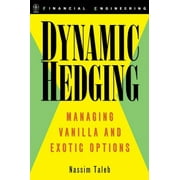 Wiley Finance: Dynamic Hedging: Managing Vanilla and Exotic Options, Book 64, (Hardcover)
