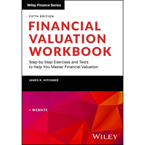 Wiley Finance Financial Valuation Workbook: Step-By-Step Exercises and Tests to Help You Master Financial Valuation, (Paperback)
