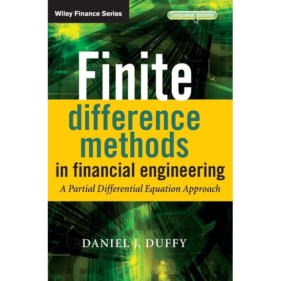 Wiley Finance: Finite Difference Methods in Financial Engineering: A Partial Differential Equation Approach (Other)