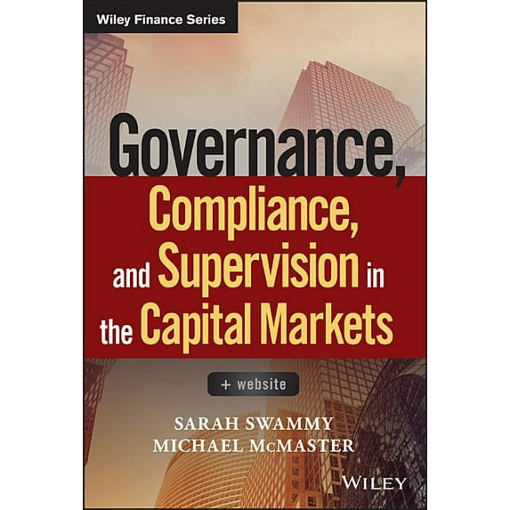 Wiley Finance: Governance, Compliance and Supervision in the Capital Markets, + Website (Hardcover)