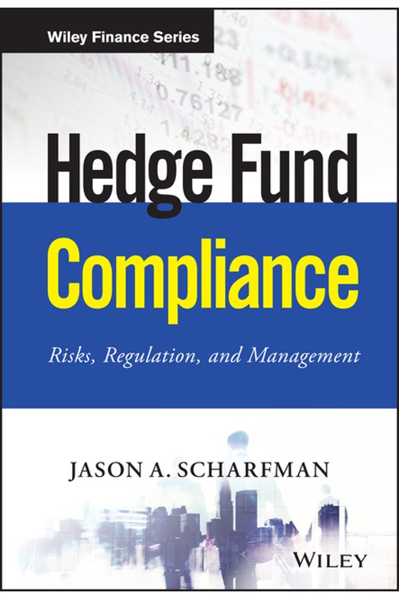 Wiley Finance Hedge Fund Compliance: Risks, Regulation, and Management, (Hardcover)