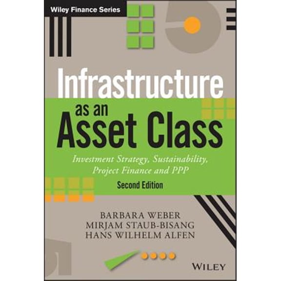Pre-Owned Infrastructure as an Asset Class: Investment Strategy, Sustainability, Project Finance and PPP (Hardcover) 1119226546 9781119226543