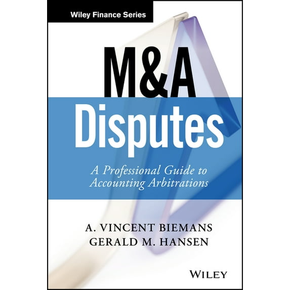 Wiley Finance M&A Disputes: A Professional Guide to Accounting Arbitrations, (Hardcover)