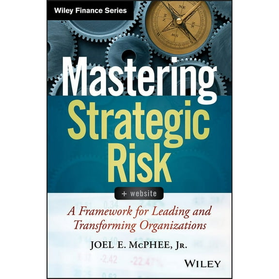 Wiley Finance Mastering Strategic Risk: A Framework for Leading and Transforming Organizations, (Hardcover)