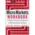 thumbnail image 1 of Wiley Finance Micro Markets Workbook: A Market Structure Approach to Microeconomic Analysis, (Paperback), 1 of 1