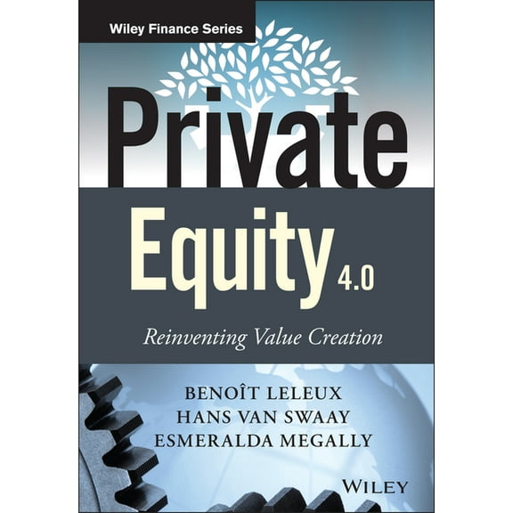 Wiley Finance Private Equity 4.0: Reinventing Value Creation, (Hardcover)
