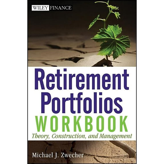 Wiley Finance Retirement Portfolios Workbook: Theory, Construction, and Management, Book 570, (Paperback)