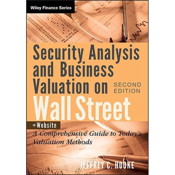 Wiley Finance Security Analysis and Business Valuation on Wall Street, + Companion Web Site: A Comprehensive Guide to Today's Valuatio, Book 458, (Hardcover)