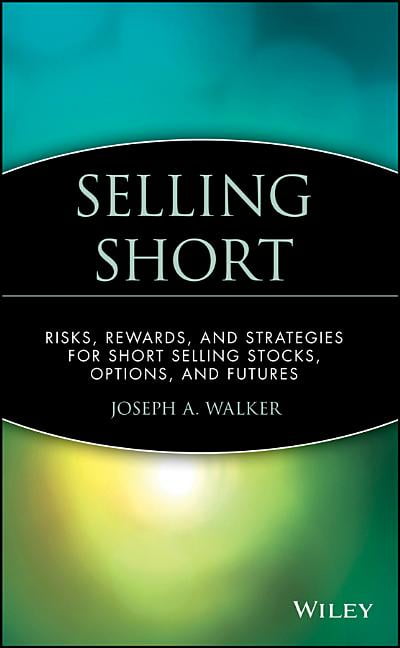 Wiley Finance Selling Short: Risks, Rewards, and Strategies for Short ...