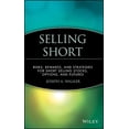 Wiley Finance Selling Short: Risks, Rewards, and Strategies for Short ...