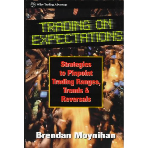 Pre-Owned Wiley Finance Trading on Expectations: Strategies to Pinpoint Trading Ranges, Trends, and Reversals, Book 70, (Hardcover)