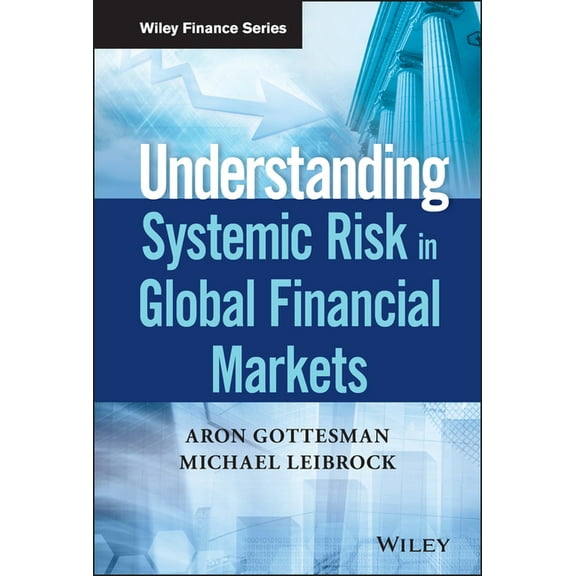 Wiley Finance Understanding Systemic Risk in Global Financial Markets, (Hardcover)