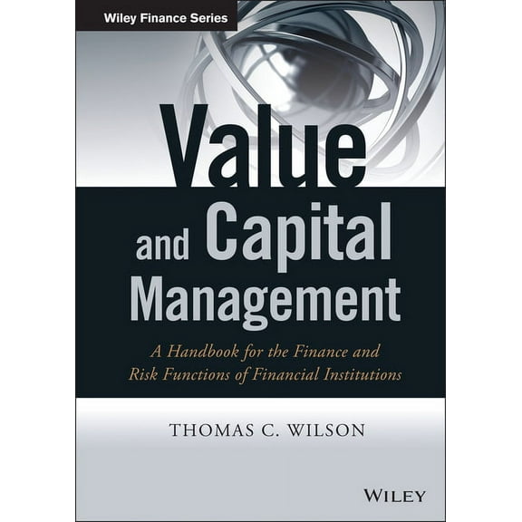 Wiley Finance Value and Capital Management: A Handbook for the Finance and Risk Functions of Financial Institutions, (Hardcover)