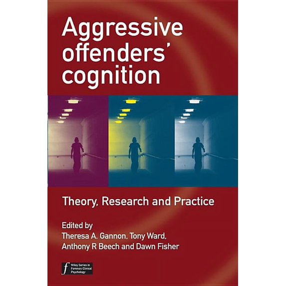 Wiley Forensic Clinical Psychology Aggressive Offenders' Cognition: Theory, Research, and Practice, (Hardcover)