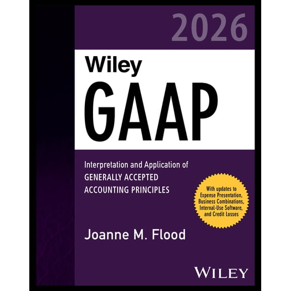 Wiley GAAP 2026: Interpretation and Application of Generally Accepted Accounting Principles, (Paperback)
