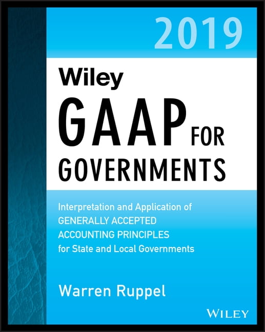 Wiley GAAP for Governments 2019 Interpretation and Application of