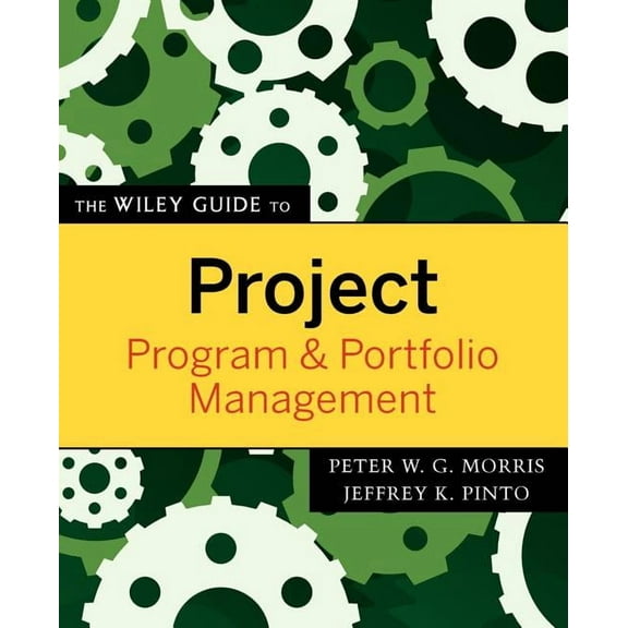 Wiley Guides to the Management of Projec The Wiley Guide to Project, Program & Portfolio Management, Book 3, (Paperback)