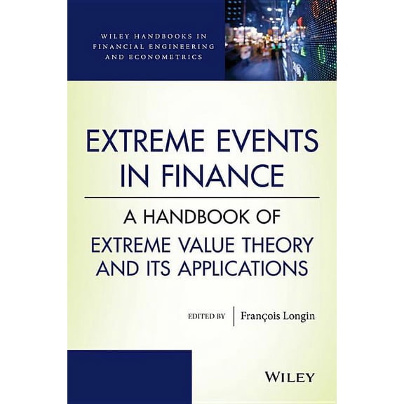 Wiley Handbooks in Financial Engineering and Econometrics: Extreme Events in Finance: A Handbook of Extreme Value Theory and Its Applications (Hardcover)