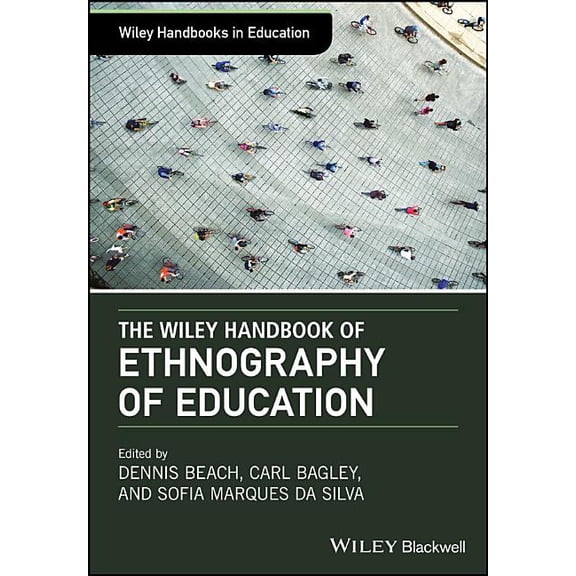 Wiley Handbooks in Education: The Wiley Handbook of Ethnography of Education (Hardcover)