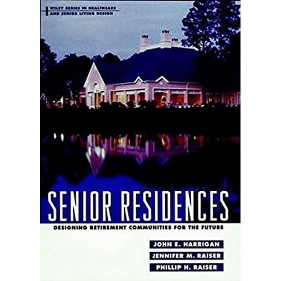 Pre-Owned Senior Residences: Designing Retirement Communities for the Future (Hardcover) 0471190616 9780471190615