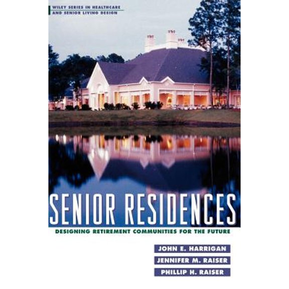 Pre-Owned Senior Residences: Designing Retirement Communities for the Future (Hardcover) 0471190616 9780471190615