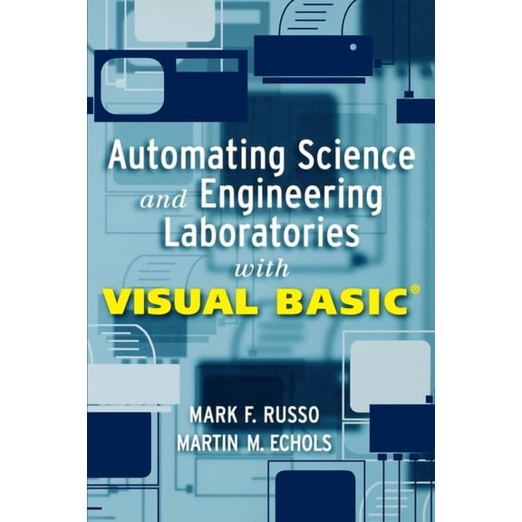 Wiley-Interscience Laboratory Automation Automating Science and Engineering Laboratories with Visual Basic, Book 8, (Paperback)