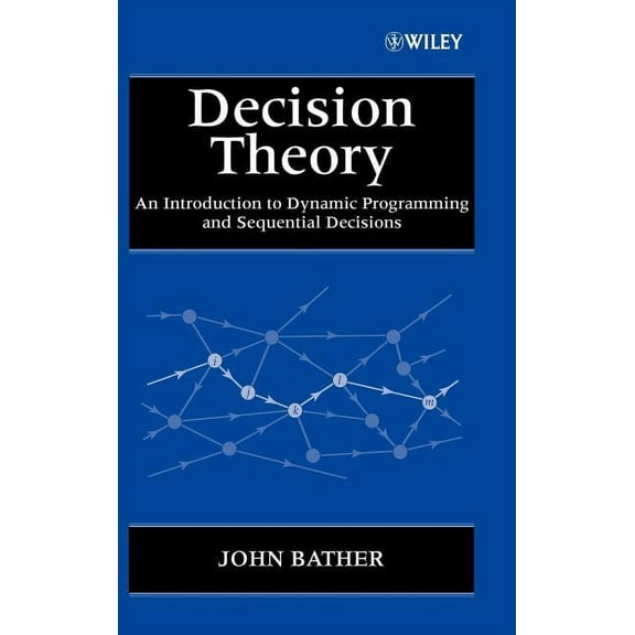 Wiley Interscience Systems and Optimizat Decision Theory: An Introduction to Dynamic Programming and Sequential Decisions, Book 10, (Hardcover)