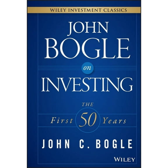 Wiley Investment Classics John Bogle on Investing: The First 50 Years, (Hardcover)