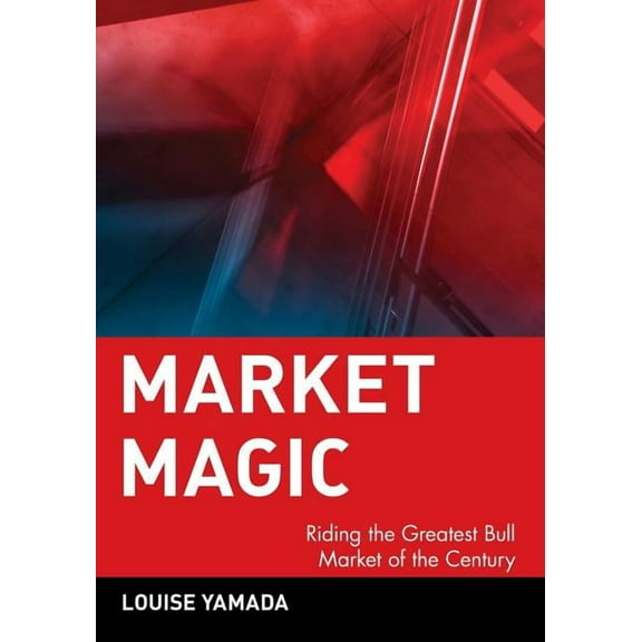Wiley Investment Market Magic: Riding the Greatest Bull Market of the Century, Book 76, (Paperback)