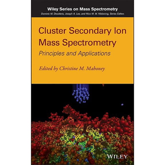 Wiley Mass Spectrometry Cluster Secondary Ion Mass Spectrometry: Principles and Applications, (Hardcover)