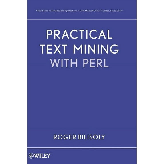 Wiley Methods and Applications in Data M Practical Text Mining with Perl, Book 2, (Hardcover)