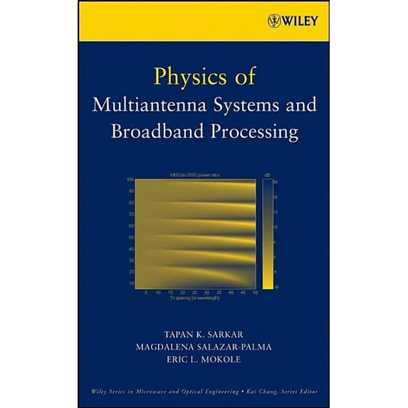 Wiley Microwave and Optical Engineering Physics of Multiantenna Systems and Broadband Processing, (Hardcover)