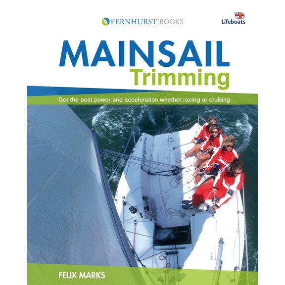 Wiley Nautical Mainsail Trimming: Get the Best Power & Acceleration Whether Racing or Cruising, (Paperback)