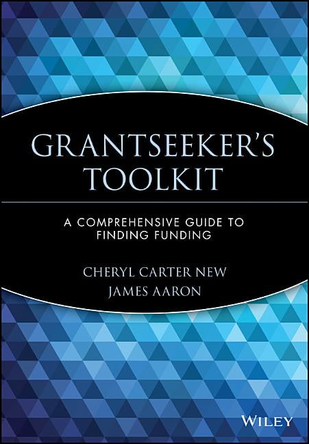Wiley Nonprofit Law, Finance, and Manage Grantseeker's Toolkit: A Comprehensive Guide to Finding Funding, (Paperback)