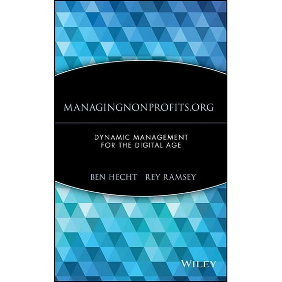 Wiley Nonprofit Law, Finance and Managem Managingnonprofits.Org: Dynamic Management for the Digital Age, Book 156, (Hardcover)