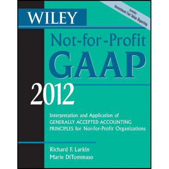 Pre-Owned Wiley Not-for-Profit GAAP 2012: Interpretation and Application of Generally Accepted Accounting Principles (Hardcover) 0470924020 9780470924020