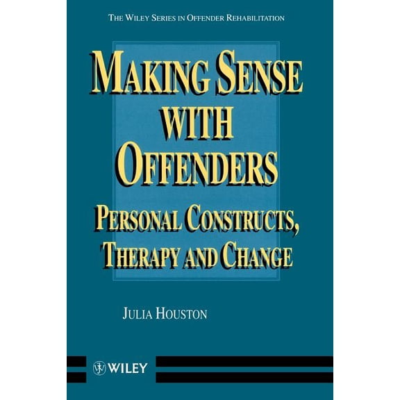 Wiley Offender Rehabilitation Making Sense with Offenders: Personal Constructs, Therapy and Change, Book 4, (Paperback)