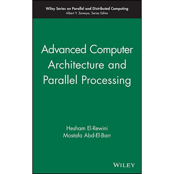 Wiley Parallel and Distributed Computing Advanced Computer Architecture and Parallel Processing, Book 30, (Hardcover)