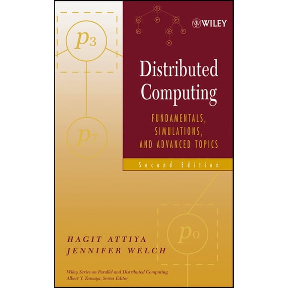 Wiley Parallel and Distributed Computing Distributed Computing: Fundamentals, Simulations, and Advanced Topics, Book 19, (Hardcover)