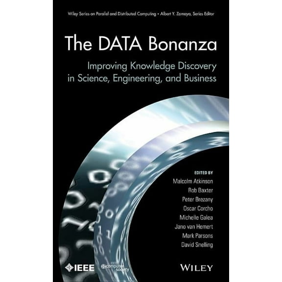 Wiley Parallel and Distributed Computing The Data Bonanza: Improving Knowledge Discovery in Science, Engineering, and Business, (Hardcover)