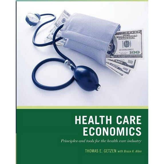 Wiley Pathways Health Care Economics: Principles and Tools for the Health Care Industry, (Paperback)