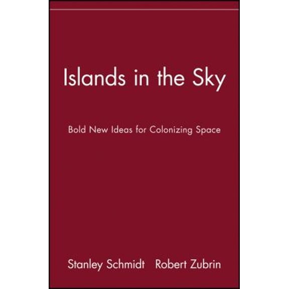 Pre-Owned Islands in the Sky: Bold New Ideas for Colonizing Space (Paperback) by Stanley Schmidt, Robert Zubrin