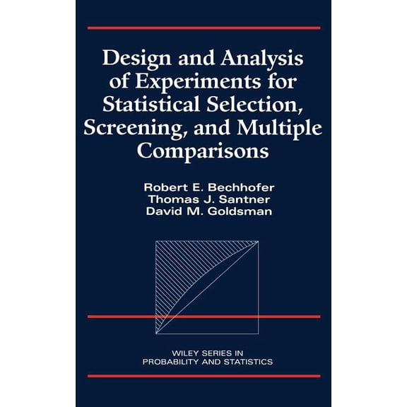 Wiley Probability and Statistics Design and Analysis of Experiments for Statistical Selection, Screening, and Multiple Comparisons, Book 284, (Hardcover)